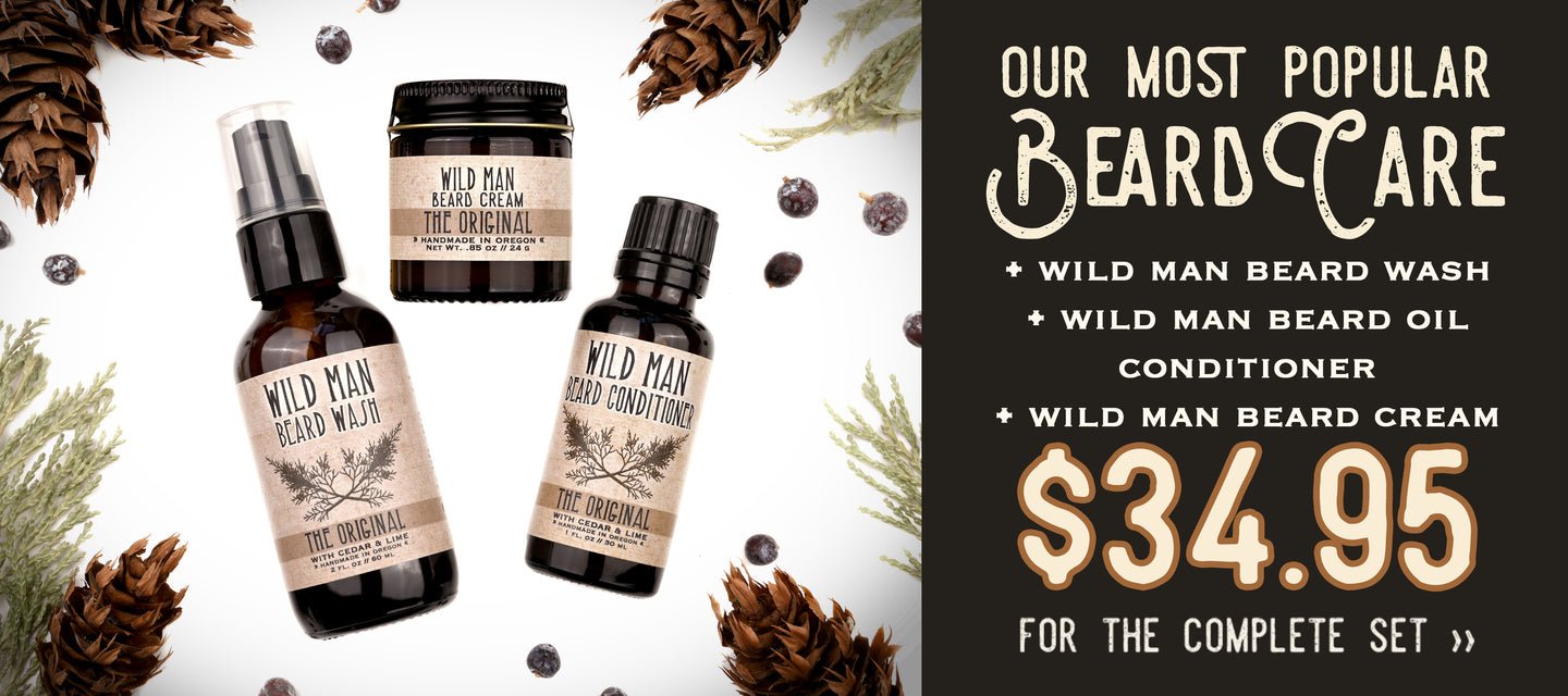 Our most popular beard care. Wild Man Beard Wash, Beard Oil Conditioner and Beard Cream. $34.95 for the complete set.